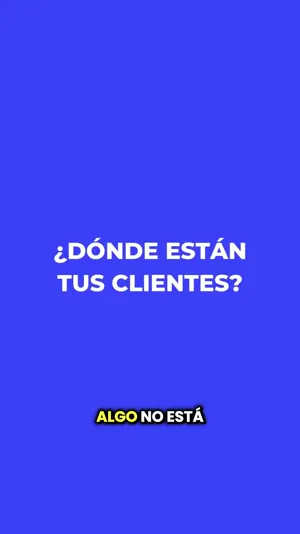 La pregunta del reel ¿Dónde están tus clientes?